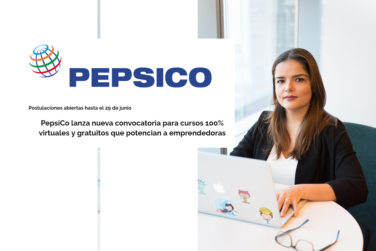 PEPSICO LANZA NUEVA CONVOCATORIA PARA CURSOS 100 VIRTUALES Y GRATUITOS QUE POTENCIAN A EMPRENDEDORAS 1