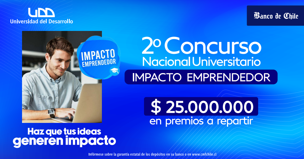 BANCO DE CHILE Y UNIVERSIDAD DEL DESARROLLO LANZAN LA 2ª VERSIÓN DEL CONCURSO NACIONAL UNIVERSITARIO IMPACTO EMPRENDEDOR